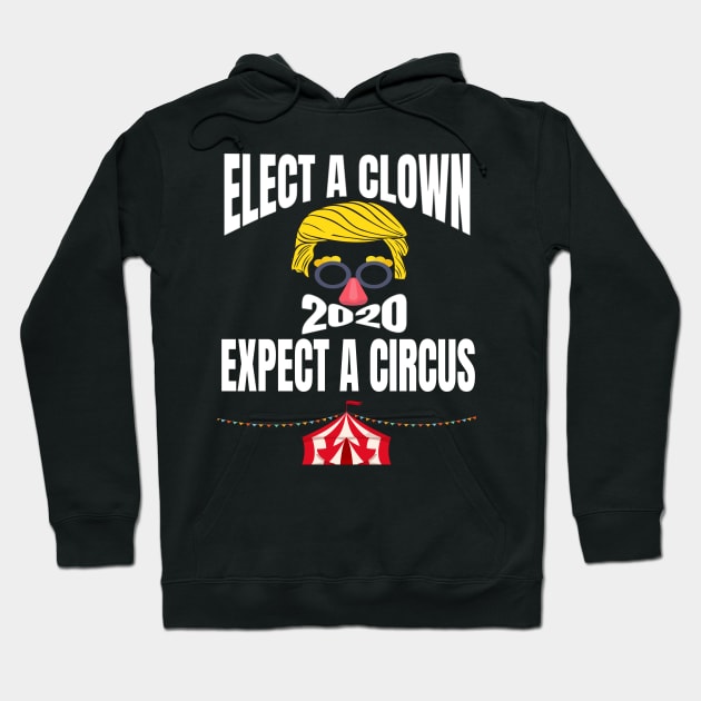 ELECT A CLOWN EXPECT A CIRCUS Hoodie by BlackSideDesign